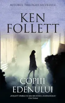 Copiii Edenului. Autorul trilogiei secolului/Ken Follett