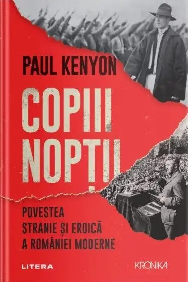 Copiii noptii. Povestea stranie si eroica a Romaniei moderne