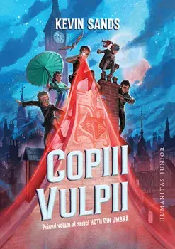 Copiii Vulpii. Primul volum al seriei Hotii din umbra/Kevin Sands