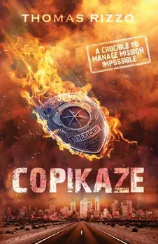 Copikaze: A Crucible to Manage Mission Impossible, Paperback/Thomas Rizzo