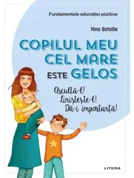 Copilul meu cel mare este gelos. Asculta-l! Linisteste-l! Da-I importanta!/Nina Bataille