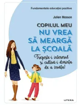 Copilul meu nu vrea sa mearga la scoala/Julien Masson