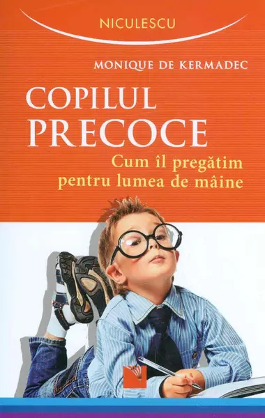 Copilul precoce. Cum il pregatim pentru lumea de maine