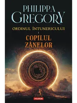 Copilul zanelor. Ordinul Intunericului. Volumul I/Philippa Gregory