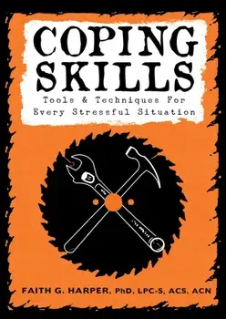 Coping Skills: Tools & Techniques for Every Stressful Situation, Paperback/Acs Acn, Faith Harper Phd Lpc-S
