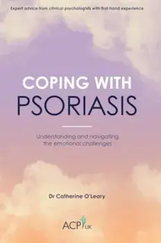 Coping With Psoriasis. Understanding and navigating the emotional challenges, Paperback/Catherine O'Leary