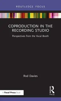 Coproduction in the Recording Studio. Perspectives from the Vocal Booth, Hardback/Rod Davies