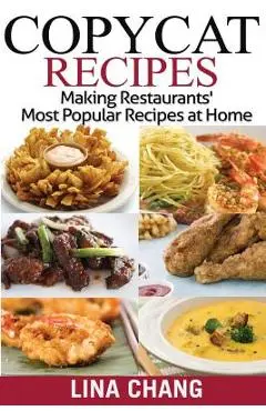 Copycat Recipes ***Black and White Edition***: Making Restaurants? Most Popular Recipes at Home - Lina Chang
