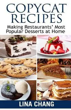 Copycat Recipes Making Restaurants' Most Popular Desserts at Home: ***Black and White Edition*** - Lina Chang