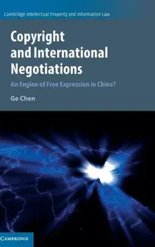 Copyright and International Negotiations. An Engine of Free Expression in China?, Hardback/***