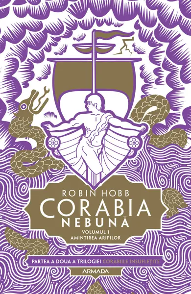 Corabia nebuna. Volumul I: Amintirea aripilor | Robin Hobb