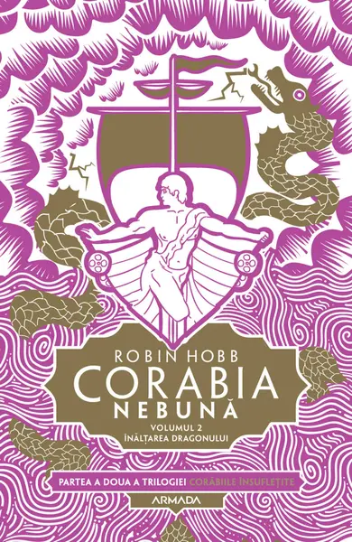 Corabia nebuna. Volumul II: Inaltarea dragonului | Robin Hobb