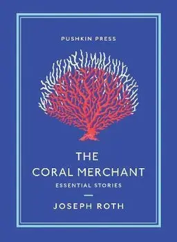 Coral Merchant. Essential Stories, Paperback/Joseph Roth