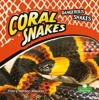 Coral Snakes, Library Binding/Tracy Nelson Maurer
