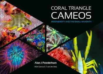 Coral Triangle Cameos. Biodiversity and the small majority, Hardback/Alan J Powderham