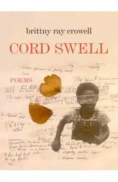 Cord Swell: Poems - Brittny Ray Crowell