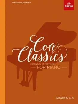 Core Classics - Grades 4-5. Essential Repertoire for Piano/***