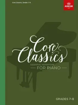 Core Classics - Grades 7-8. Essential Repertoire for Piano/***