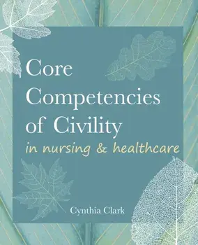 Core Competencies of Civility in Nursing & Healthcare, Paperback/Cynthia M. Clark