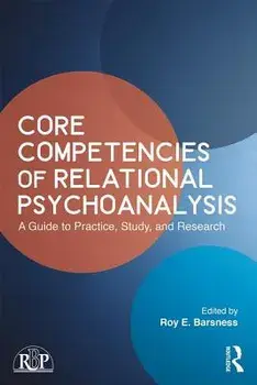 Core Competencies of Relational Psychoanalysis: A Guide to Practice, Study and Research, Paperback/Roy E. Barsness