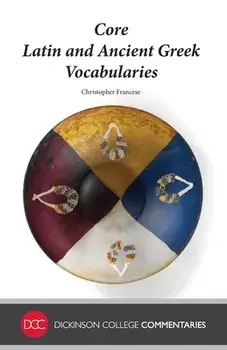 Core Latin and Ancient Greek Vocabularies, Paperback/Christopher Francese