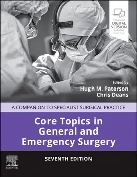 Core Topics in General and Emergency Surgery. A Companion to Specialist Surgical Practice, 7 ed, Hardback/***