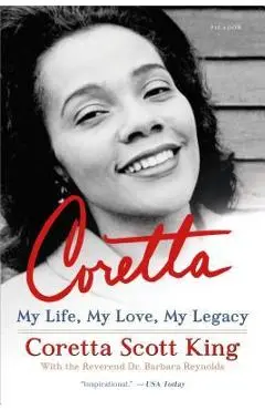 Coretta: My Life, My Love, My Legacy - Coretta Scott King