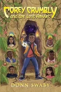 Corey Crumbly and the Lost Amulet. A Heart-stopping Adventure about Bravery, Heritage and the Power of Letting Go, Paperback/Donn Swaby