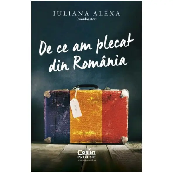 Corint De ce am plecat din Romania, Iuliana Alexa