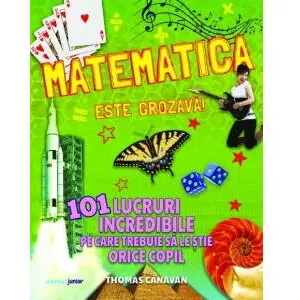 Corint Matematica este grozava! 101 lucruri incredibile pe care trebuie sa le stie orice copil
