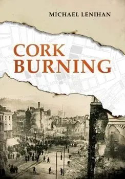 Cork Burning, Paperback/Michael Lenihan