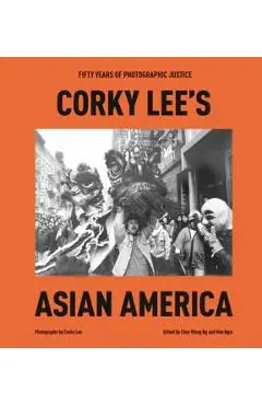 Corky Lee's Asian America: Fifty Years of Photographic Justice - Corky Lee