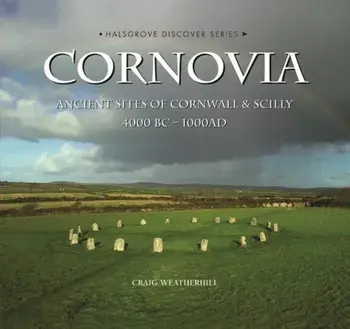 Cornovia. Ancient Sites of Cornwall and Scilly, 4000BC -1000AD, Hardback/***