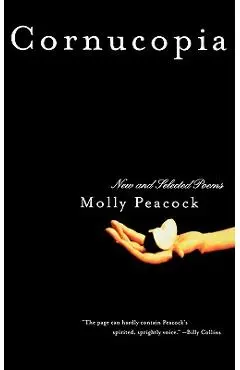 Cornucopia: New and Selected Poems - Molly Peacock