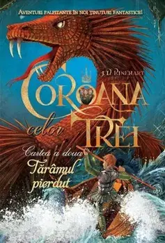 Coroana celor trei. Cartea a doua. Taramul pierdut/J.D. Rinehart
