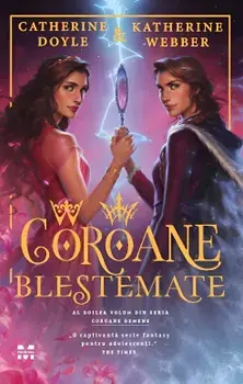 Coroane blestemate. Al doilea volum din seria Coroane Gemene/Catherine Doyle, Katherine Webber