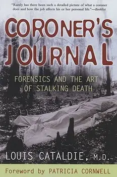 Coroner's Journal: Forensics and the Art of Stalking Death, Paperback/Louis Cataldie