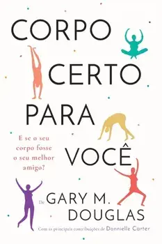 Corpo Certo Para Você (Portuguese), Paperback/Gary M. Douglas