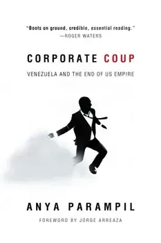 Corporate Coup. The Failed Attempt to Overthrow Venezuela Democracy, Paperback/Anya Parampil