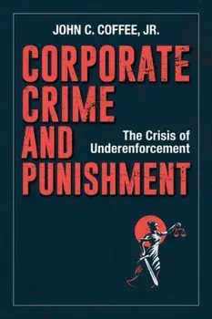 Corporate Crime and Punishment, Hardback/John C. Coffee Jr.