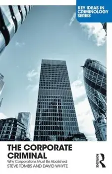 Corporate Criminal. Why Corporations Must Be Abolished, Paperback/David Whyte