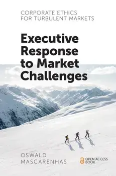 Corporate Ethics for Turbulent Markets. Executive Response to Market Challenges, Paperback/Oswald Mascarenhas