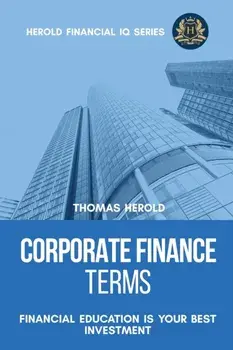 Corporate Finance Terms - Financial Education Is Your Best Investment, Paperback/Thomas Herold
