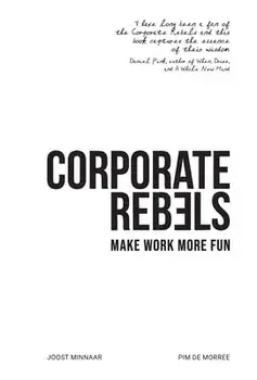 Corporate Rebels: Make work more fun, Hardcover/Joost Minnaar