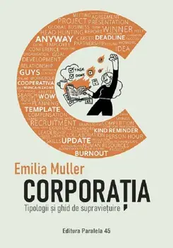 Corporatia. Tipologii si ghid de supravietuire/Emilia Muller