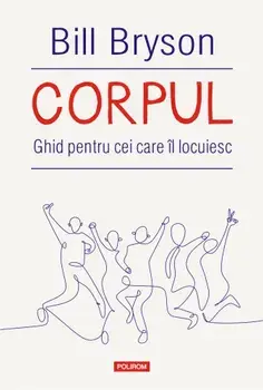 Corpul. Ghid pentru cei care il locuiesc/Bill Bryson