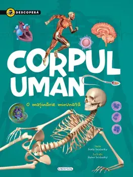 Corpul uman. O masinarie minunata/Gisela Socolovsky