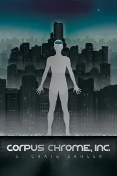 Corpus Chrome, Inc., Paperback/S. Craig Zahler
