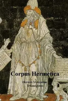 Corpus Hermetica, Paperback/Hermes Mercurius Trismegistus