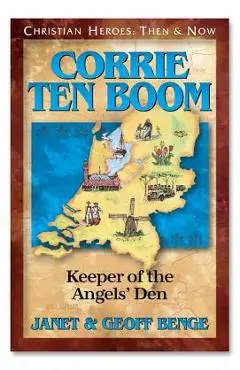 Corrie Ten Boom: Keeper of the Angels Den - Janet Benge